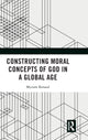 Book cover of: Constructing Moral Concepts of God in a Global Age. By: Myriam Renaud