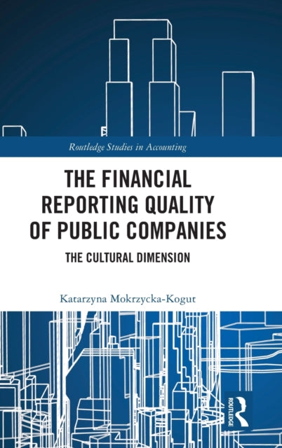 Book cover of: Financial Reporting Quality of Public Companies. By: Katarzyna Mokrzycka-Kogut