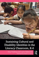 Book cover of: Sustaining Cultural and Disability Identities in the Literacy Classroom, K-6. By: Laurie Rabinowitz