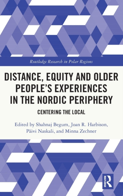 Book cover of: Distance, Equity and Older People’s Experiences in the Nordic Periphery. By: Shahnaj Begum