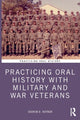 Book cover of: Practicing Oral History with Military and War Veterans. By: Sharon Raynor
