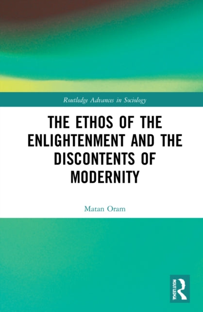 Book cover of: Ethos of the Enlightenment and the Discontents of Modernity. By: Matan Oram