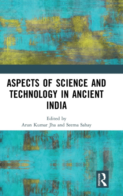 Book cover of: Aspects of Science and Technology in Ancient India. By: Arun Kumar Jha