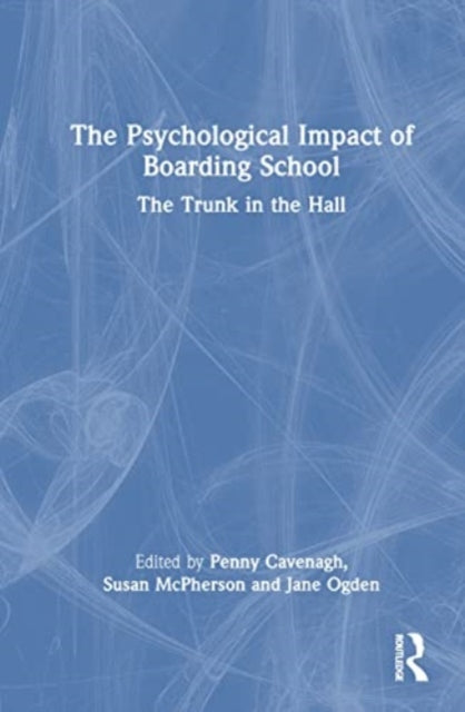 Book cover of: Psychological Impact of Boarding School. By: Penny Cavenagh