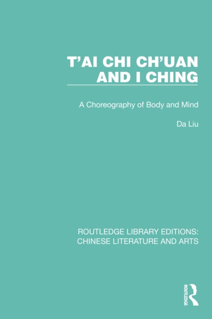 Book cover of: T'ai Chi Ch'uan and I Ching. By: Da Liu
