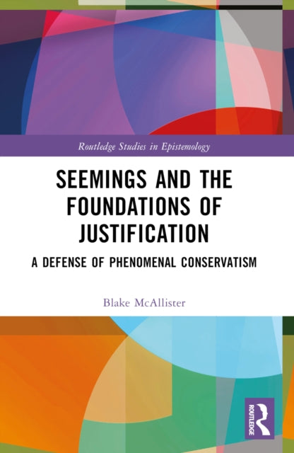 Book cover of: Seemings and the Foundations of Justification. By: Blake McAllister