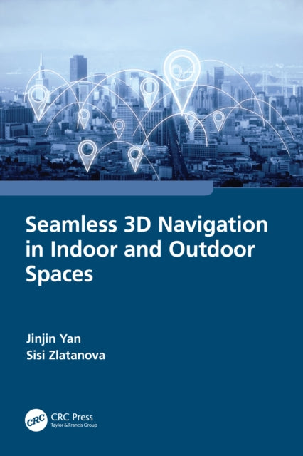 Book cover of: Seamless 3D Navigation in Indoor and Outdoor Spaces. By: Jinjin Yan