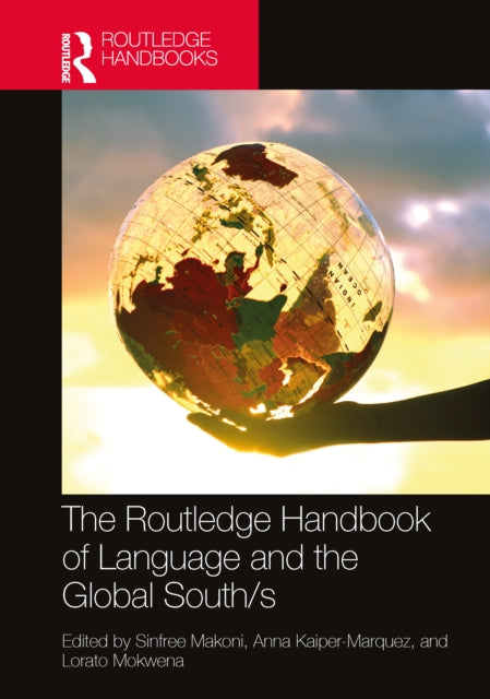 Book cover of: Routledge Handbook of Language and the Global South/s. By: Sinfree Makoni