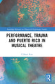 Book cover of: Performance, Trauma and Puerto Rico in Musical Theatre. By: Colleen Rua