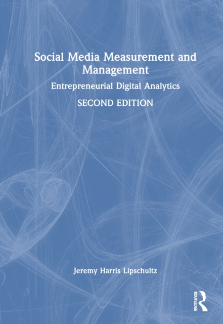 Book cover of: Social Media Measurement and Management. By: Jeremy Harris Lipschultz