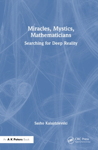 Book cover of: Miracles, Mystics, Mathematicians. By: Sasho Kalajdzievski