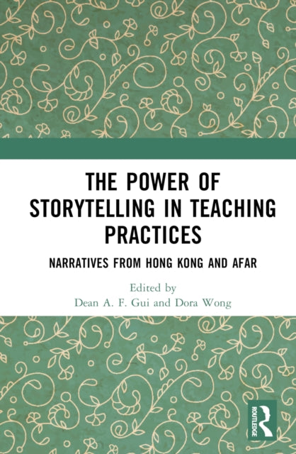 Book cover of: Power of Storytelling in Teaching Practices. By: Dean A. F. Gui