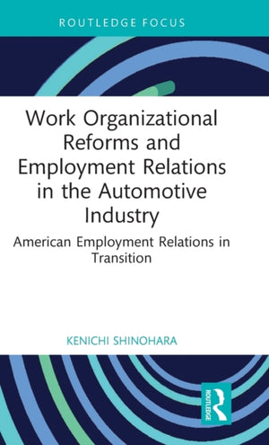 Work Organizational Reforms and Employment Relations in the Automotive Industry