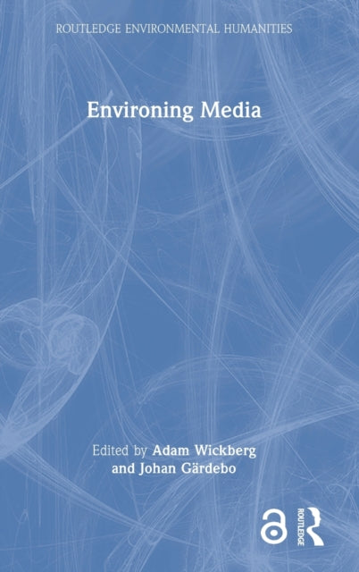 Book cover of: Environing Media. By: Adam Wickberg
