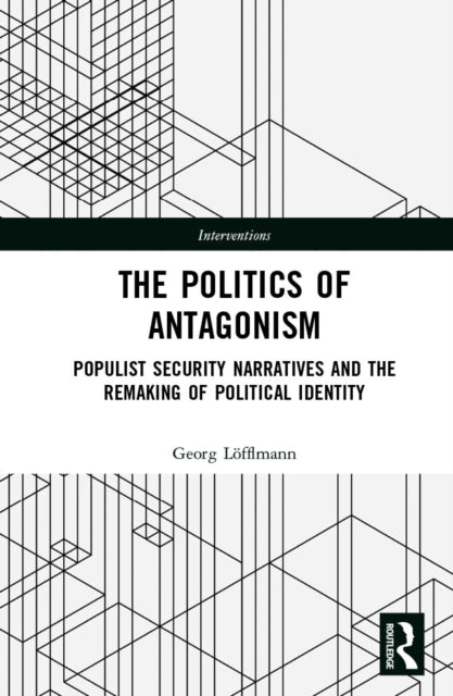 Book cover of: Politics of Antagonism. By: Georg Löfflmann