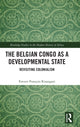 Book cover of: Belgian Congo as a Developmental State. By: Emizet François Kisangani