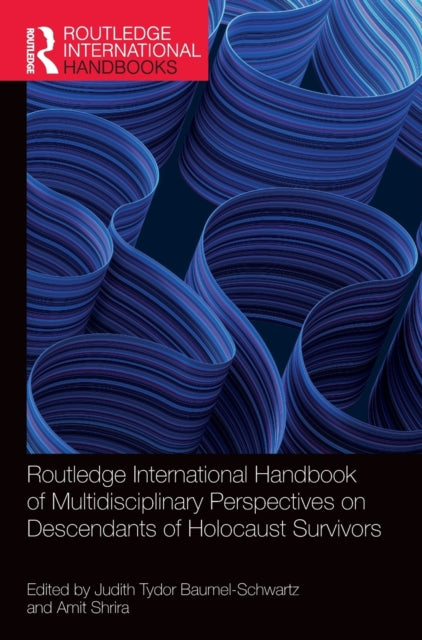 Book cover of: Routledge International Handbook of Multidisciplinary Perspectives on Descendants of Holocaust Survivors. By: Amit Shrira