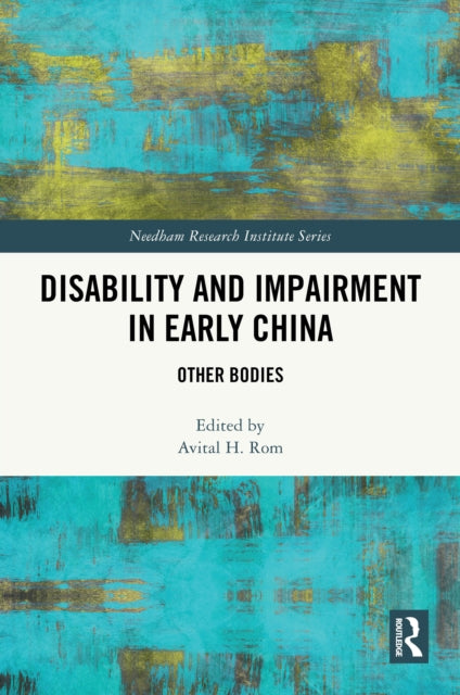 Book cover of: Disability and Impairment in Early China. By: Avital H. Rom