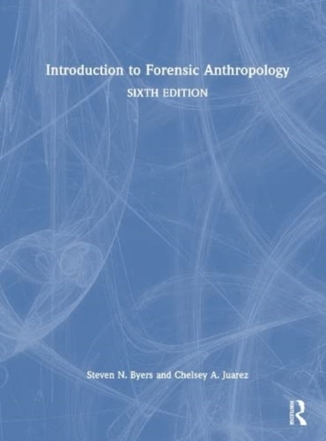Book cover of: Introduction to Forensic Anthropology. By: Steven N. Byers