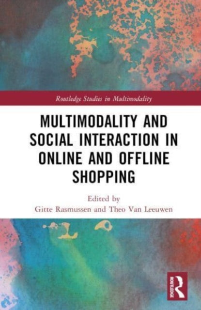 Book cover of: Multimodality and Social Interaction in Online and Offline Shopping. By: Gitte Rasmussen
