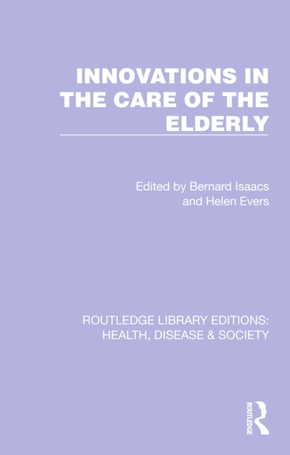 Book cover of: Innovations in the Care of the Elderly. By: Bernard Isaacs