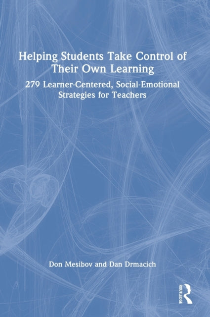 Book cover of: Helping Students Take Control of Their Own Learning. By: Don Mesibov
