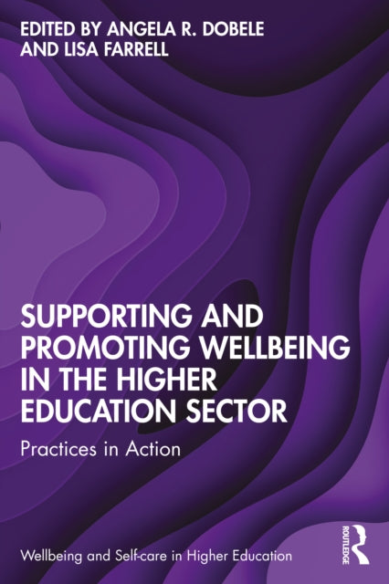 Book cover of: Supporting and Promoting Wellbeing in the Higher Education Sector. By: Angela Dobele