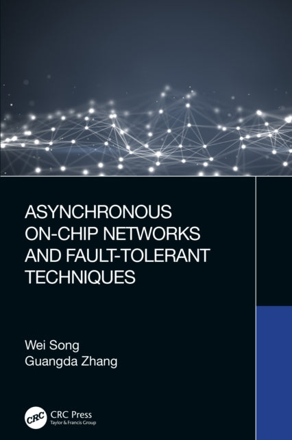 Book cover of: Asynchronous On-Chip Networks and Fault-Tolerant Techniques. By: Wei Song