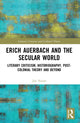 Book cover of: Erich Auerbach and the Secular World. By: Jon Nixon