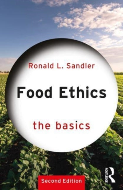 Book cover of: Food Ethics: The Basics. By: Ronald L. Sandler