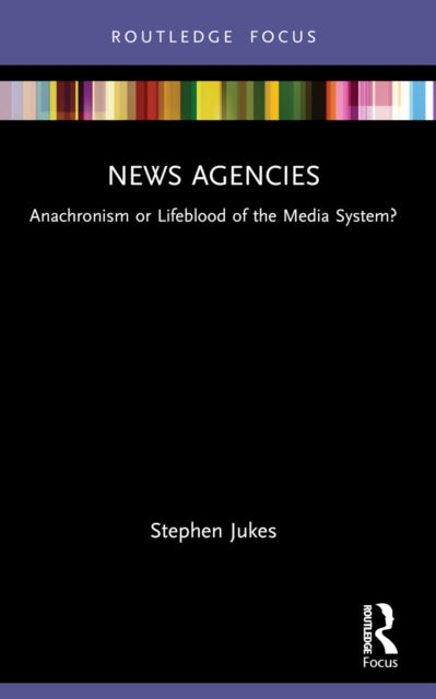 Book cover of: News Agencies. By: Stephen Jukes