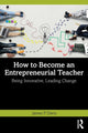 Book cover of: How to Become an Entrepreneurial Teacher. By: Davis, James P.