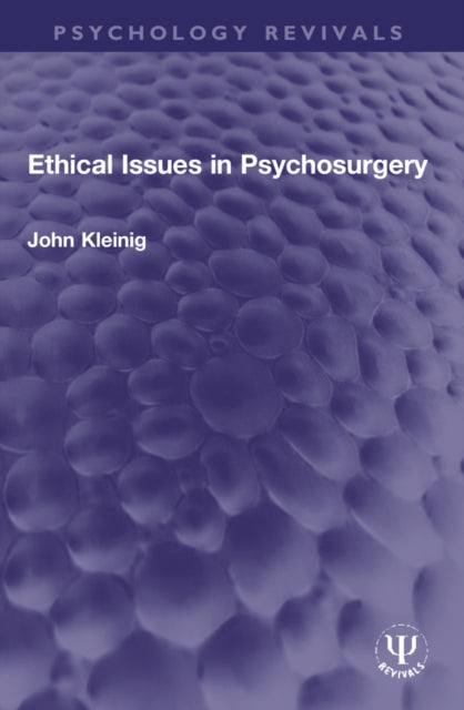 Book cover of: Ethical Issues in Psychosurgery. By: John Kleinig