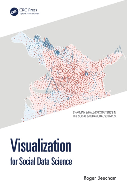 Book cover of: Visualization for Social Data Science. By: Roger Beecham