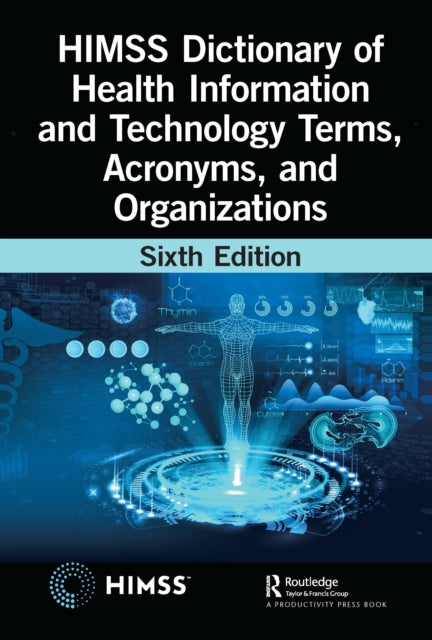 Book cover of: HIMSS Dictionary of Health Information and Technology Terms, Acronyms, and Organizations