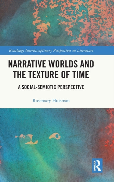 Book cover of: Narrative Worlds and the Texture of Time. By: Rosemary Huisman