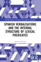 Book cover of: Spanish Verbalisations and the Internal Structure of Lexical Predicates. By: Antonio Fábregas
