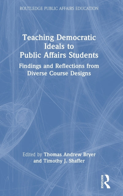 Book cover of: Teaching Democratic Ideals to Public Affairs Students. By: Thomas A. Bryer