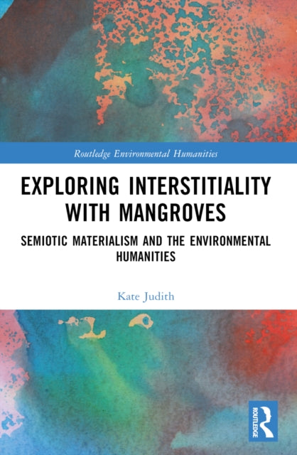 Book cover of: Exploring Interstitiality with Mangroves. By: Kate Judith