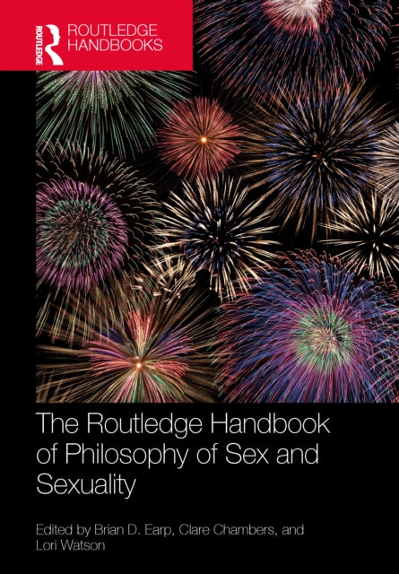 Book cover of: Routledge Handbook of Philosophy of Sex and Sexuality. By: Brian D. Earp