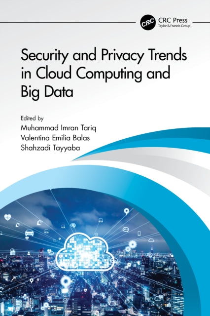 Book cover of: Security and Privacy Trends in Cloud Computing and Big Data. By: Muhammad Imran Tariq