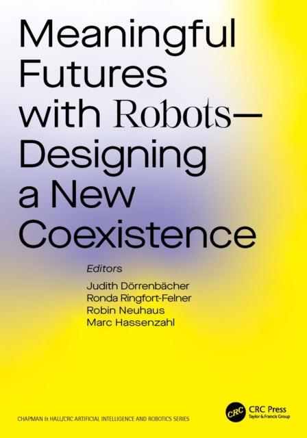 Book cover of: Meaningful Futures with Robots. By: Judith Dörrenbächer