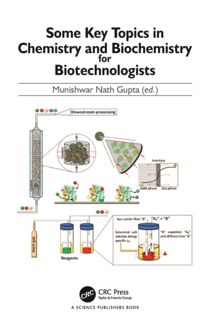 Book cover of: Some Key Topics in Chemistry and Biochemistry for Biotechnologists. By: Munishwar Nath Gupta