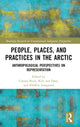 Book cover of: People, Places, and Practices in the Arctic. By: Cunera Buijs