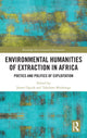 Book cover of: Environmental Humanities of Extraction in Africa. By: James Ogude