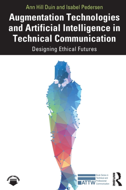 Book cover of: Augmentation Technologies and Artificial Intelligence in Technical Communication. By: Ann Hill Duin