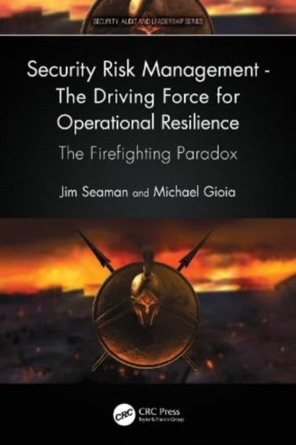 Book cover of: Security Risk Management - The Driving Force for Operational Resilience. By: Jim Seaman