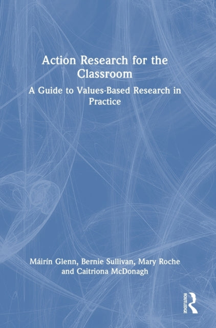 Book cover of: Action Research for the Classroom. By: Máirín Glenn