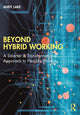 Book cover of: Beyond Hybrid Working. By: Andy Lake