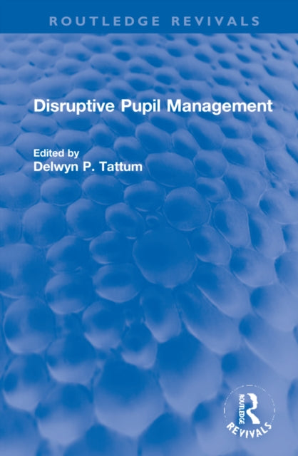 Book cover of: Disruptive Pupil Management. By: Delwyn P. Tattum